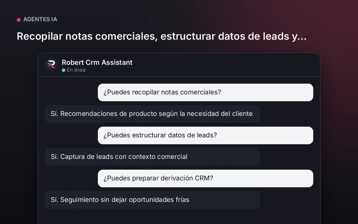 Agente Asistente CRM — Recopilar notas comerciales, estructurar datos de leads y preparar derivación CRM.
