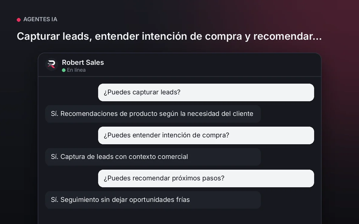 Agente de Ventas — Capturar leads, entender intención de compra y recomendar próximos pasos.