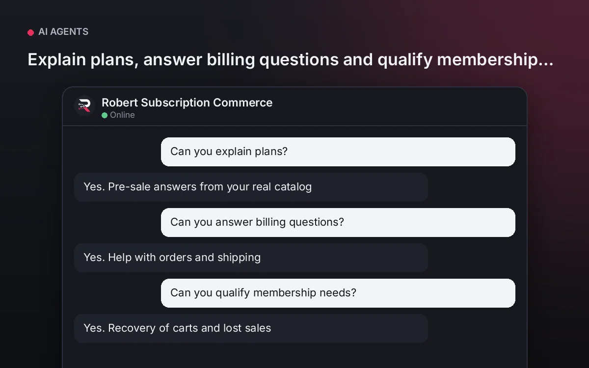 Subscription Commerce AI Agent — Explain plans, answer billing questions and qualify membership needs.