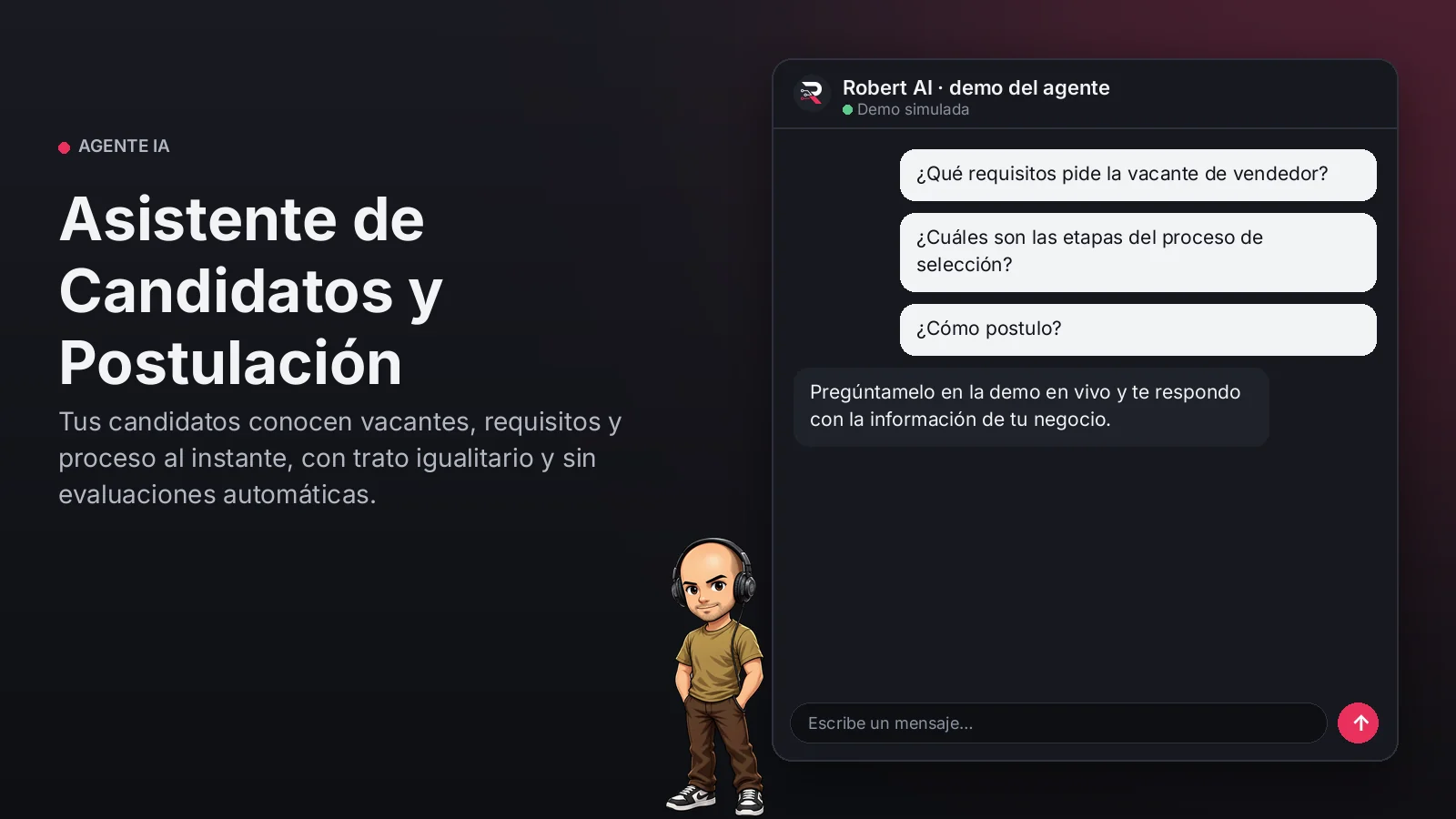 Asistente de Candidatos y Postulación. Tus candidatos conocen vacantes, requisitos y proceso al instante, con trato igualitario y sin evaluaciones automáticas.