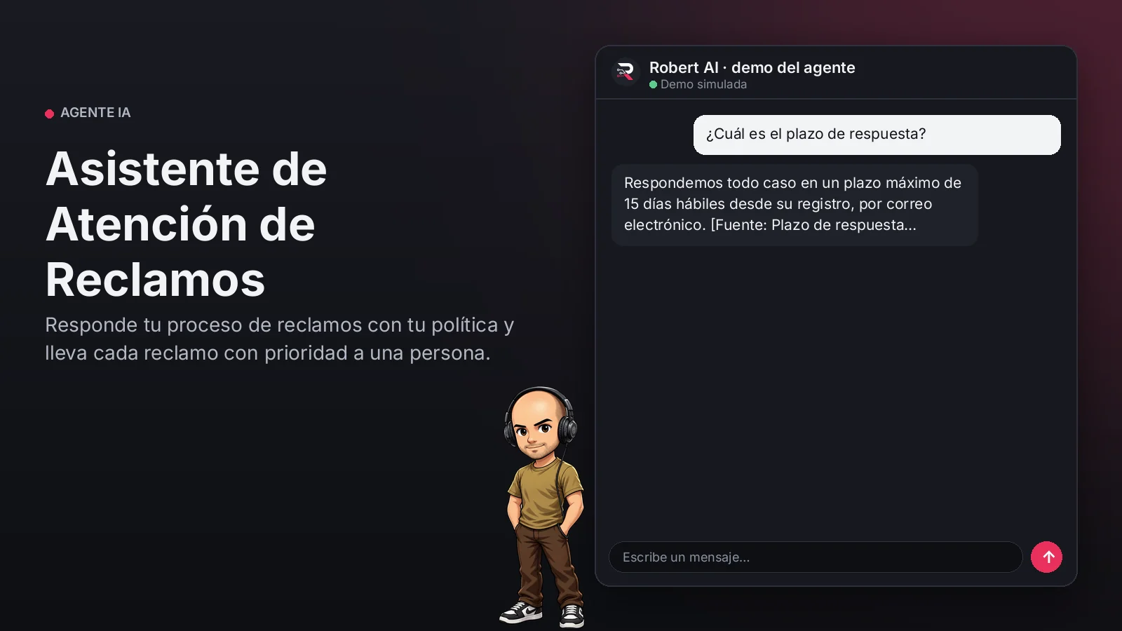 Asistente de Atención de Reclamos. Responde tu proceso de reclamos con tu política y lleva cada reclamo con prioridad a una persona.